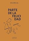 Parte de la felicidad by Dolores Gil