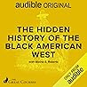 The Hidden History of the Black American West The Hidden History of the Black American West