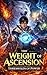 The Weight of Ascension by J. Chinmay