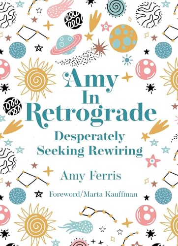 Amy in Retrograde: Desperately Seeking Rewiring (Hardcover)