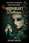Midnight Ballerina by Jhani Mills Midnight Ballerina by Jhani Mills