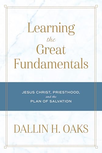 Learning the Great Fundamentals: Jesus Christ, Priesthood, and the Plan of Salvation (Hardcover)