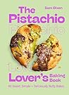 The Pistachio Lover's Baking Book by Samantha Dixon The Pistachio Lover's Baking Book by Samantha Dixon
