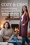 Cozy & Chic: Crochet Clothing for Winter Comfort: 15 Modern Garments That Fit Beautifully — Sizes S to 5XL