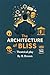 The Architecture of Bliss T...