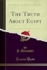 The Truth About Egypt (Classic Reprint)