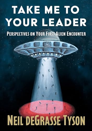Take Me to Your Leader: Perspectives on Your First Alien Encounter (Kindle Edition)
