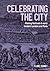 Celebrating the city: Making festivals in early modern London and Paris (Studies in Design and Material Culture)