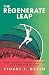 The Regenerate Leap by Stuart Green