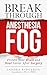 Break Through Anesthesia Fog by Sandra Bargeron