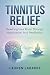 TINNITUS RELIEF: Rewiring Y...