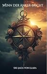 Wenn der Anker bricht : Die Saga von Elara (German Edition) Wenn der Anker bricht : Die Saga von Elara