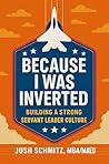 Because I Was Inverted: Building a Strong Servant Leader Culture
