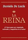 La reina: 27 leyes para ser respetada, valorada y magnética en el amor (Spanish Edition) La reina: 27 leyes para ser respetada, valorada y magnética en el amor (Spanish Edition)