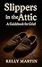 Slippers In The Attic: A Gu...