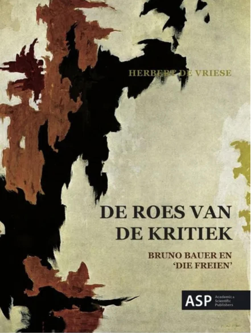 De roes van de kritiek: Bruno Bauer en 'die Freien'