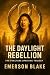 The Daylight Rebellion: The...