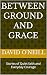 Between Ground and Grace: S...