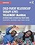 Child-Parent Relationship Therapy (CPRT) Treatment Manual by Sue C. Bratton
