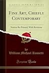 Fine Art, Chiefly Contemporary: Notices Re-Printed, With Revisions (Classic Reprint)