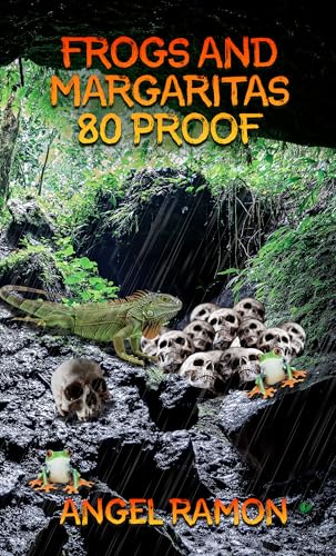 Frogs and Margaritas: 80 Proof (Frogs and Margaritas - The New Generation Book 2)