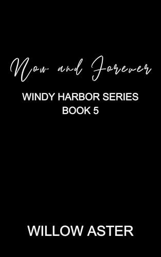 Now and Forever (Windy Harbor #5)