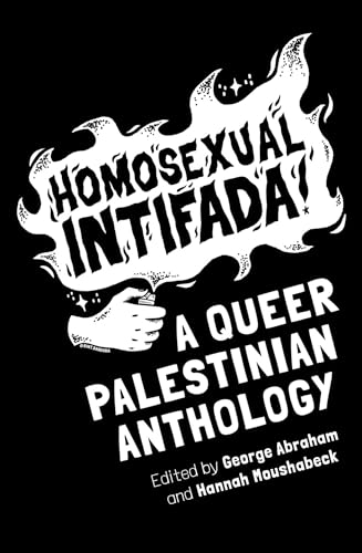 Homosexual Intifada: A Queer Palestinian Anthology (Paperback)