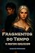 Fragmentos do Tempo by Cassiane Fernandes Fragmentos do Tempo by Cassiane Fernandes