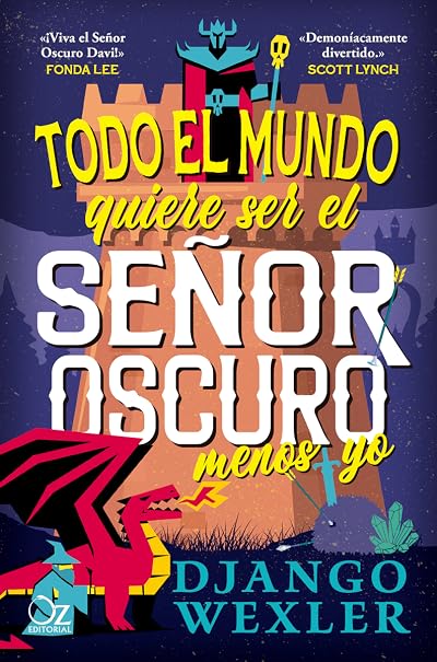 Portada de Todo el mundo quiere ser el Señor Oscuro menos yo, de Django Wexler