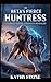 The Beta’s Fierce Huntress:...