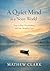 A Quiet Mind in a Noisy World by Mathew Clark