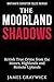The Moorland Shadows by James Graywick