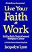 Live Your Faith at Work: Build a Bold, Christ-Centered Workplace Culture (Christian Almanac)