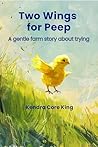 Two Wings for Peep: A gentle farm story about trying