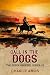 Call in the Dogs by Charlie Amos Call in the Dogs by Charlie Amos