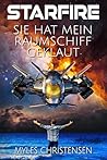 STARFIRE: Sie hat mein Raumschiff geklaut (German Edition)