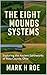 The Eight Mounds Systems: E...