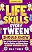 Life Skills Every Tween Should Know: How to Make Friends, Handle Emotions, Find Your Passion, and Manage Money: 45 Everyday Superpowers for Kids