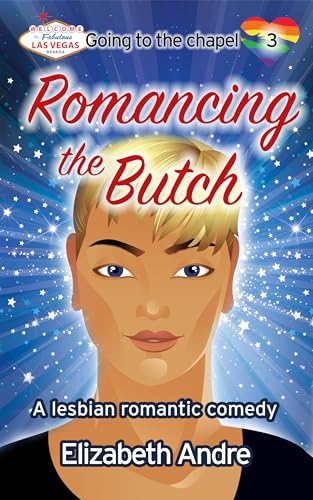 Romancing the Butch: A lesbian romantic comedy (Going to the Chapel Book 3)