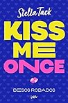 Kiss me once