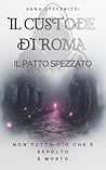 Il Custode di Roma: Il Patto Spezzato (Italian Edition)