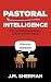 Pastoral Intelligence: The ...