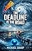 The Deadline Is the Road