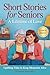 Short Stories for Seniors: ...