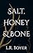 Salt, Honey & Bone
