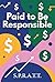 Paid to Be Responsible : Fr...