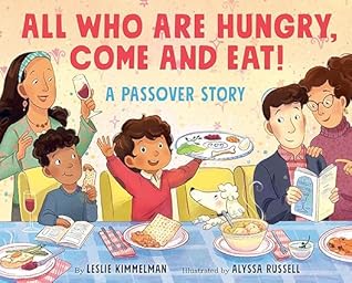 All Who Are Hungry, Come and Eat!: A Passover Story