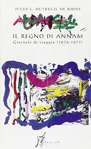 Il regno di Annam. Giornale di viaggio (1876-1877)