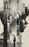 The Men We Make