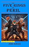The Five Rings of Peril by Jeri Massi
